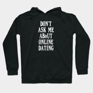 Funny Online Dating Quote Hoodie